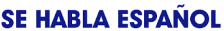 SE HABLA ESPANOL